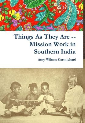 Things As They Are -- Mission Work in Southern India 1