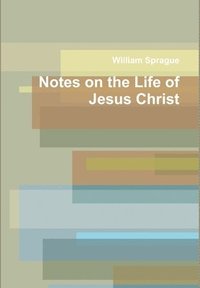 bokomslag Notes on the Life of Jesus Christ