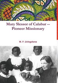 bokomslag Mary Slessor of Calabar -- Pioneer Missionary
