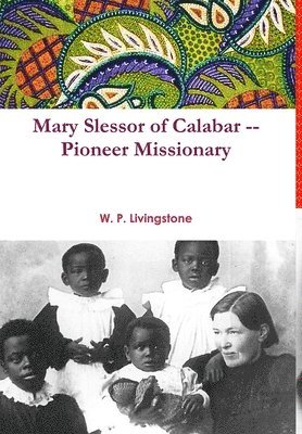 Mary Slessor of Calabar -- Pioneer Missionary 1