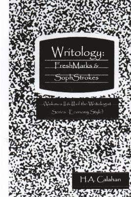 Writology: Freshmarks & Sophstrokes (Volumes II & III of the Writologist Series--Economy Style) 1