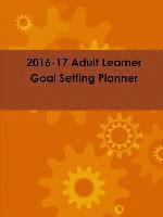 2016-17 Adult Learner Goal Setting Planner
