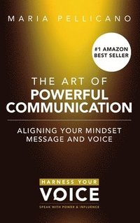 bokomslag The Art of Powerful Communication (hardcover)