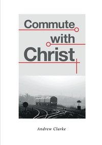 bokomslag Commute With Christ