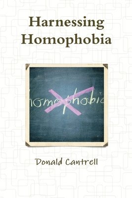 Harnessing Homophobia 1