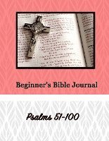 bokomslag Beginner's Bible Journal: Psalms 51-100