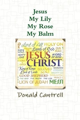 bokomslag Jesus My Lily My Rose My Balm