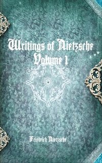 bokomslag Writings of Nietzsche: Volume 1