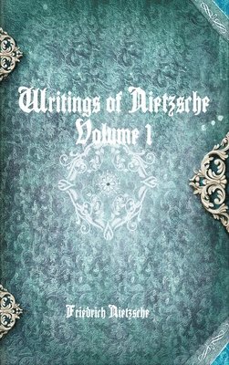 bokomslag Writings of Nietzsche: Volume 1