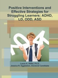 bokomslag Positive Interventions and Effective Strategies for Struggling Learners: ADHD, Ld, Odd, Asd