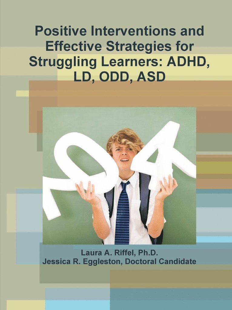 Positive Interventions and Effective Strategies for Struggling Learners: ADHD, Ld, Odd, Asd 1
