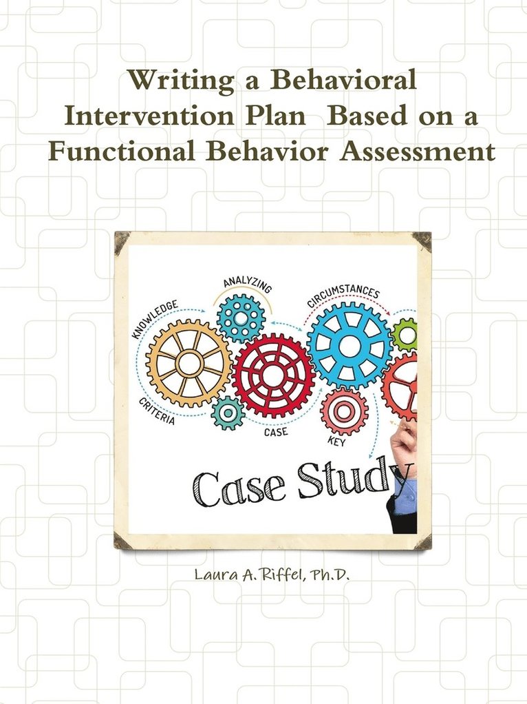 Writing a Behavioral Intervention Plan Based on a Functional Behavior Assessment