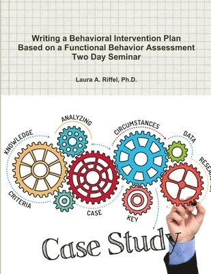Writing a Behavioral Intervention Plan Based on a Functional Behavior Assessment Two Day Seminar 1