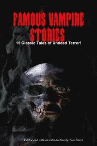 bokomslag Famous Vampire Stories: 15 Classic Tales of Undead Terror!