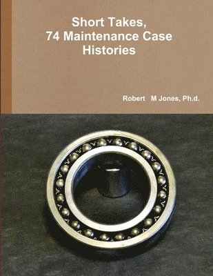 Short Takes, 74 Maintenance Case Histories 1