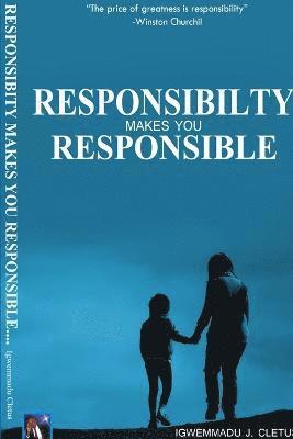 Responsibility Makes You Responsible 1