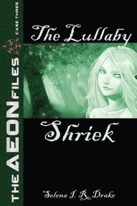 bokomslag The Lullaby Shriek (The AEON Files, #3)