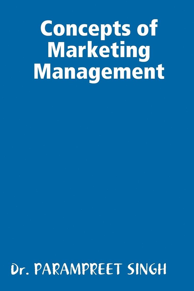 Parampreet Singh, Dr. Parampreet Singh - Concepts of Marketing Management, Häftad
