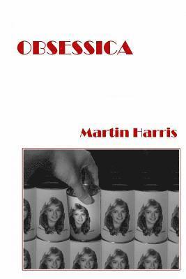 Martin Harris - Obsessica, Häftad