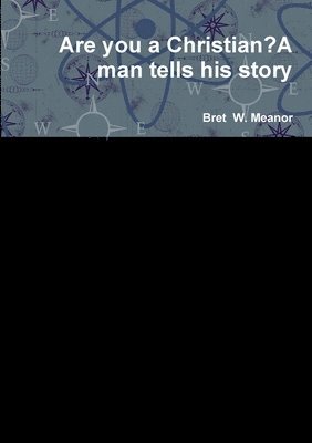 Are you a Christian?A man tells his story 1