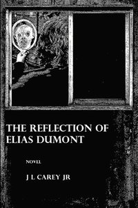 bokomslag The Reflection of Elias Dumont