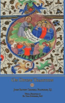 John Baptist Cardinal Franzelin, S.J., Ryan Grant, Fr. Chad Ripperger, PhD - On Divine Tradition, Inbunden