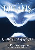 bokomslag Dreams: Interpreting Your Dreams and How to Dream Your Desires- Lucid Dreaming, Visions and Dream Interpretation