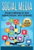 bokomslag Social Media: Strategies to Mastering Your Brand- Facebook, Instagram, Twitter and Snapchat