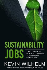 bokomslag Sustainability Jobs: the Complete Guide to Landing Your Dream Green Job
