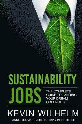 bokomslag Sustainability Jobs: the Complete Guide to Landing Your Dream Green Job