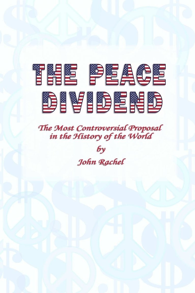 The Peace Dividend: the Most Controversial Proposal in the History of the World 1