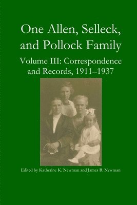 Katherine K Newman, James B Newman - One Allen, Selleck, and Pollock Family, Volume III, Häftad
