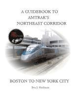 bokomslag A Guidebook to Amtrak's(r) Northeast Corridor