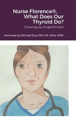 Nurse Florence(R), What Does Our Thyroid Do? 1