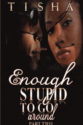 Tisha - Enough Stupid to Go Around (the Finale), Häftad