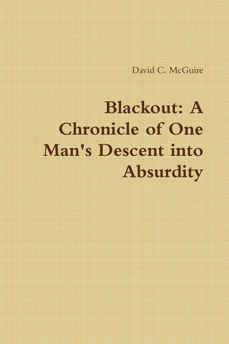 David McGuire, David Mcguire - Blackout: A Chronicle of One Man's Descent into Absurdity, Häftad