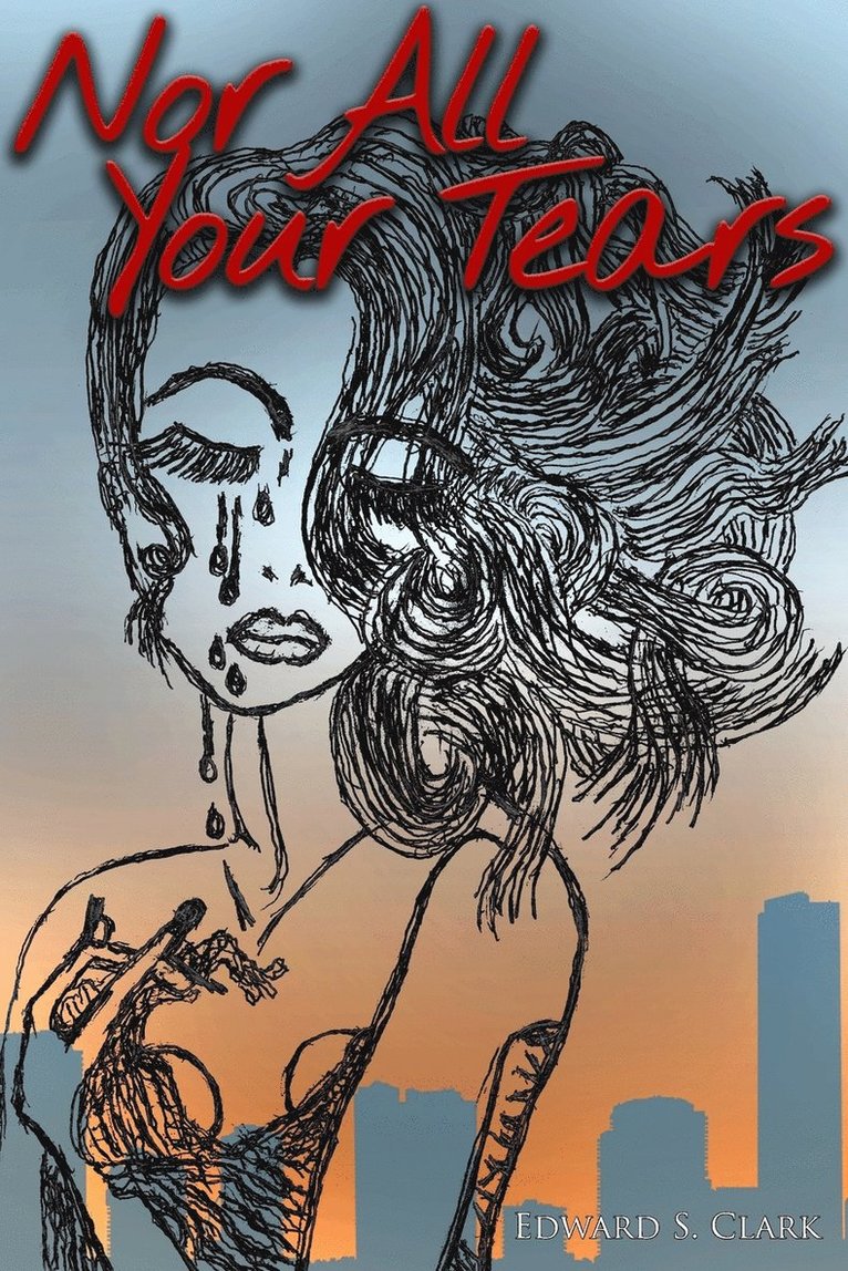 Edward S. Clark - Nor All Your Tears, Häftad