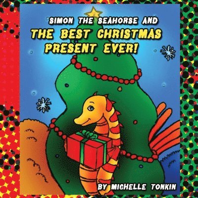 Michelle Tonkin - Simon the Seahorse and the Best Christmas Present Ever!, Häftad