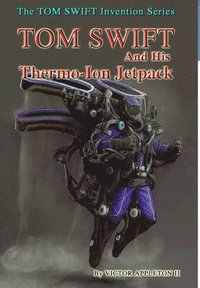 bokomslag 18-Tom Swift and His Thermo-Ion Jetpack (Hb)