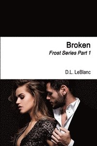 bokomslag Broken: Frost Series Part 1