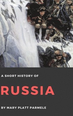 Mary Platt Parmele - Short History of Russia, Inbunden