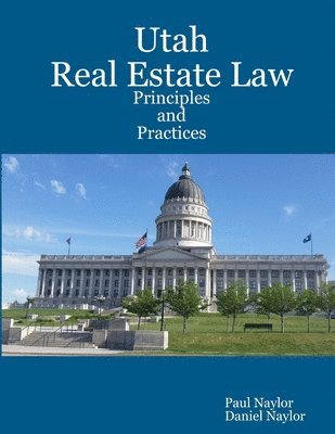 Paul Naylor, Daniel Naylor - Utah Real Estate Law Principles and Practices, Häftad