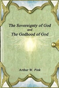 bokomslag The Sovereignty of God and the Godhood of God