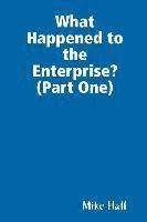 What Happened to the Enterprise (Part One)