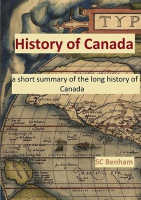 bokomslag HISTORY of CANADA - a short summary of the long history of Canada -