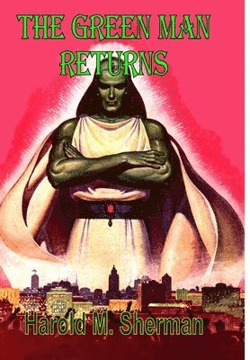 Harold M Sherman, Harold M. Sherman - Green Man Returns, Inbunden