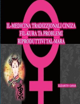 Il-Medicina Tradizzjonali Ciniza Fil-Kura Ta' Problemi Riproduttivi Tal-Mara 1