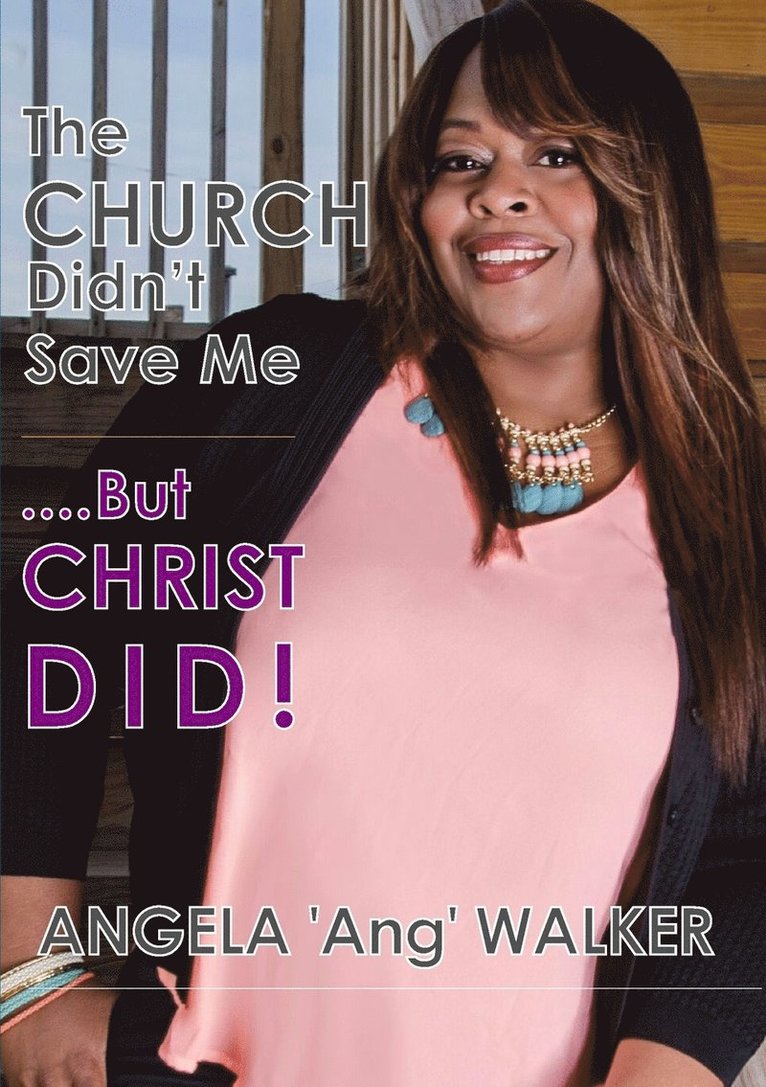 The Church Didn't Save Me...but Christ Did! 1