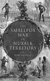 bokomslag The Smallpox War in Nuxalk Territory