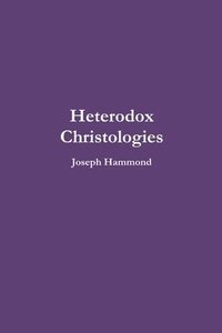 bokomslag Heterodox Christologies